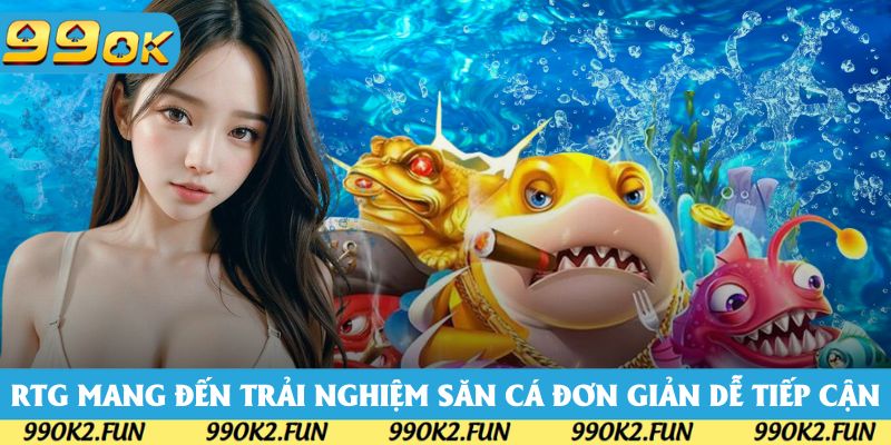 RTG mang đến trải nghiệm săn cá đơn giản dễ tiếp cận