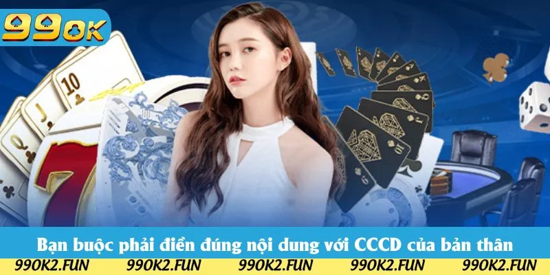 Bạn buộc phải điền đúng nội dung với CCCD của bản thân