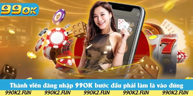 Thành viên đăng nhập 99OK bước đầu phải làm là vào đúng website