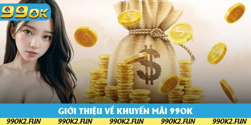 Giới thiệu tổng quan về các khuyến mãi 99OK
