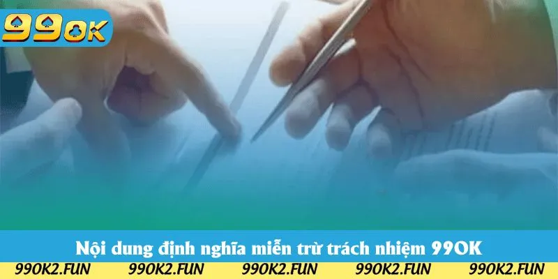 Nội dung định nghĩa miễn trừ trách nhiệm 99OK