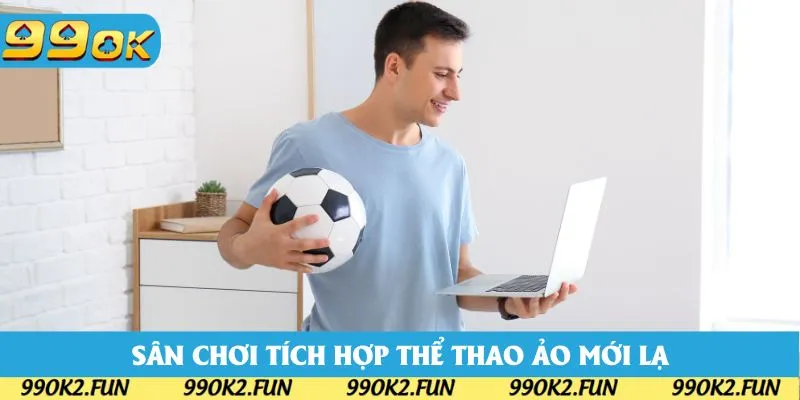 Sân chơi đầu tư phát triển các kèo thể thao ảo cho mọi gu