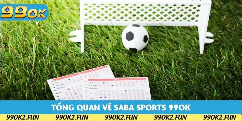 Tổng quan chung về các thông tin sảnh thể thao Saba Sports 99OK