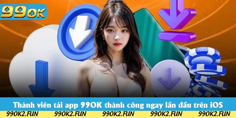 Thành viên tải app 99OK thành công ngay lần đầu trên iOS