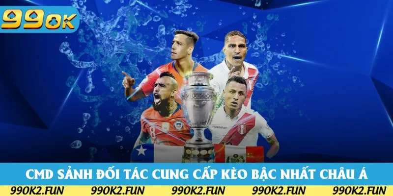 CMD, sảnh đối tác cung cấp các kèo thể thao bậc nhất Châu Á