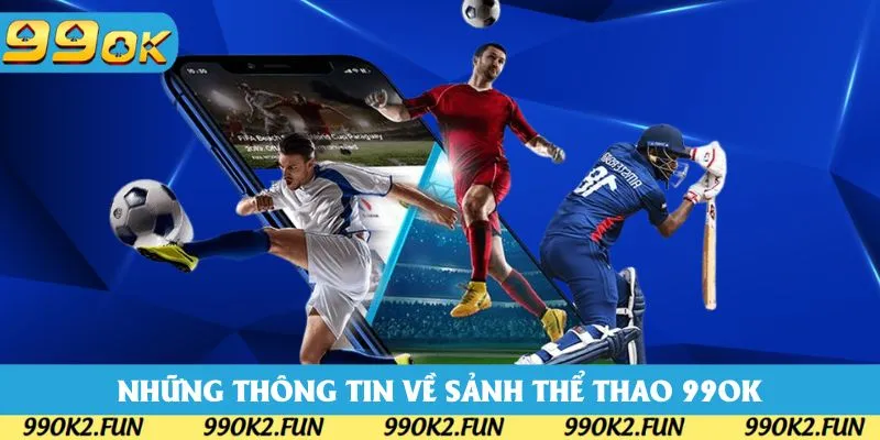 Những thông tin về sảnh cược thể thao 99OK