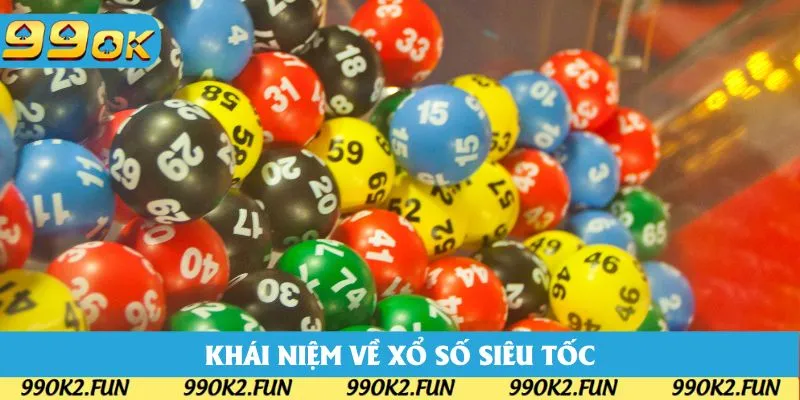 Giới thiệu về xổ số siêu tốc tại 99OK và điểm hấp dẫn